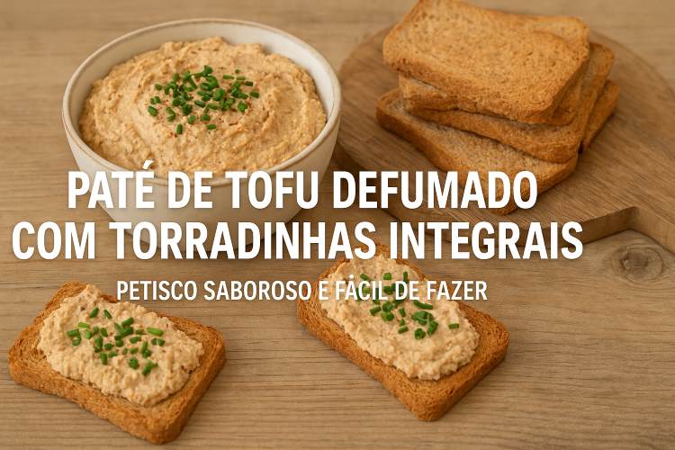 Patê de Tofu Defumado com Torradinhas Integrais: Além de ser vegano, esse patê é leve, cremoso e incrivelmente versátil.