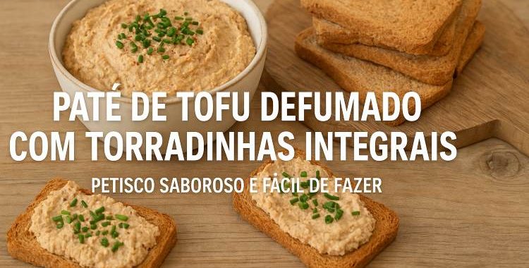 Patê de Tofu Defumado com Torradinhas Integrais: Além de ser vegano, esse patê é leve, cremoso e incrivelmente versátil.